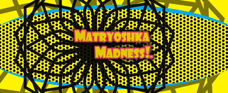 Matryoska Madness! nesting dolls